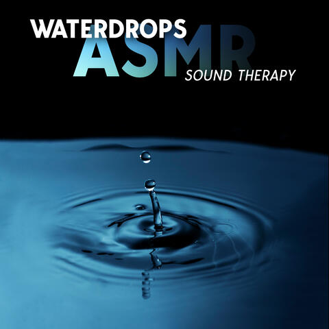 Waterdrops ASMR: Sound Therapy