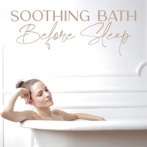 Soothing Bath Before Sleep: Most Relaxing New Age Music for Better Sleep & Well-Being