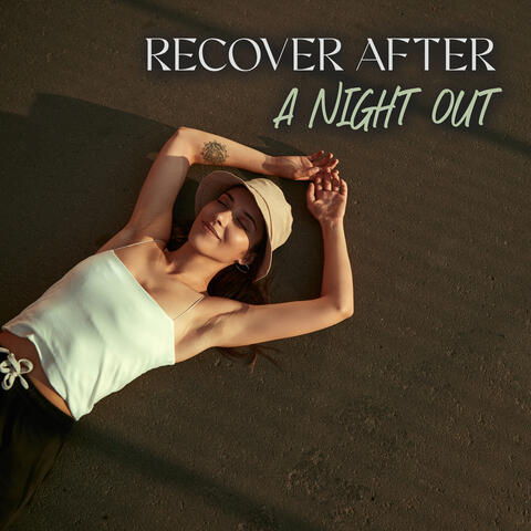 Recover After a Night Out: Chillout Music for Energy Restoration & Positive Attitude