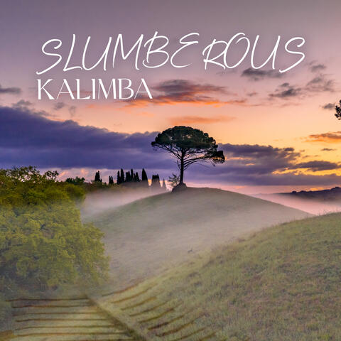 Slumberous Kalimba: Deeply Relaxing & Soothing Sounds of Kalimba for Insomnia Relief