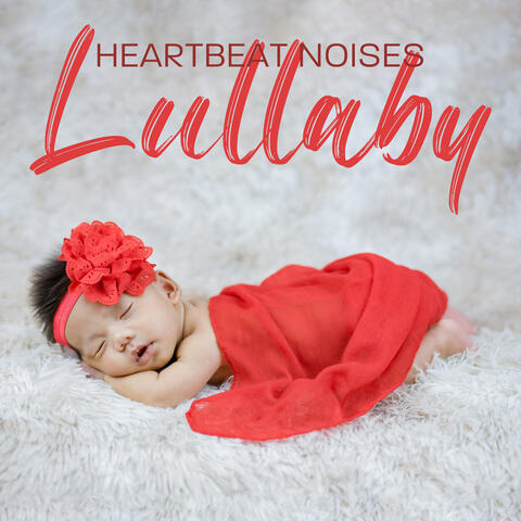 Heartbeat Noises Lullaby: Calm Down and Sleep Better