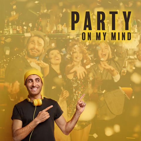 Party on My Mind: Chillout Party Mood, Party Lounge, Best Chillout Dance Songs