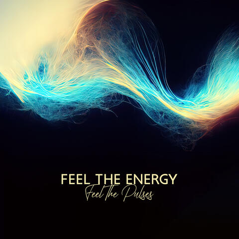 Feel The Energy, Feel The Pulses