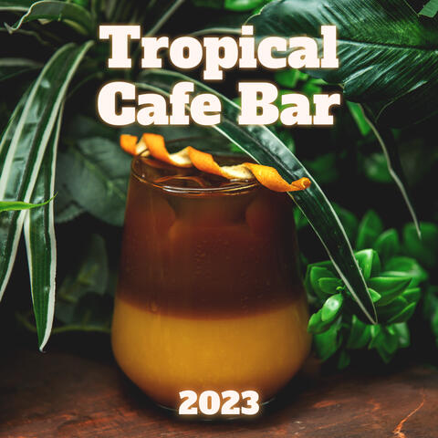 Tropical Cafe Bar 2023