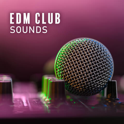 EDM Club Sounds: Best Electronic Music for Party, Best EDM Songs, Party Dance