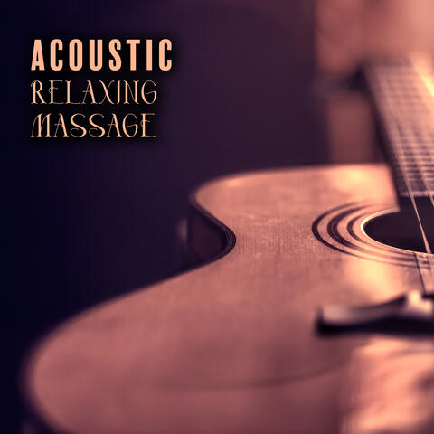 Acoustic Relaxing Massage: Soft Guitar Melodies for Massage Session