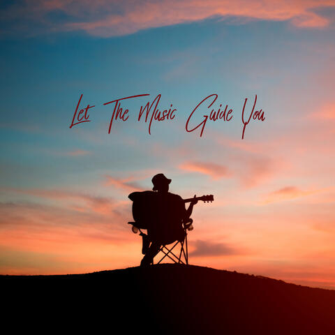 Let The Music Guide You: Super Chillout Music