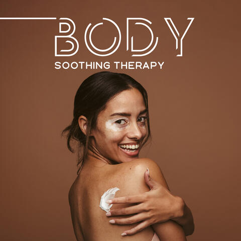Body Soothing Therapy: Release Stress and Tension