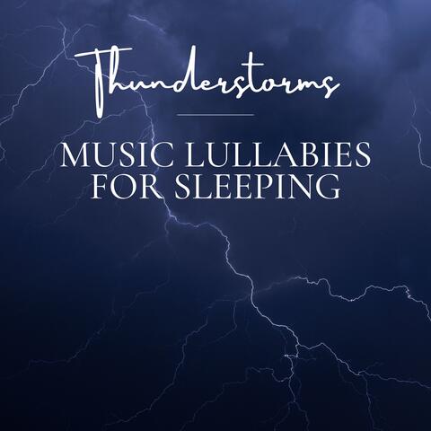 Thunderstorms Music Lullabies for Sleeping