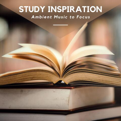 Study Inspiration - Ambient Music to Focus