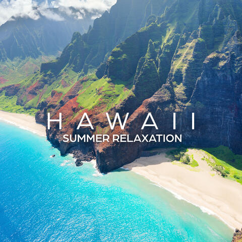 Hawaii Summer Relaxation: Tropical Sounds for Best Relaxation, Summer Time Dream