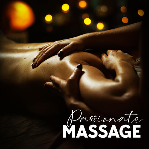 Passionate Massage: Tantric Beats for Making Love, Sensual Massage, Tantric Sex