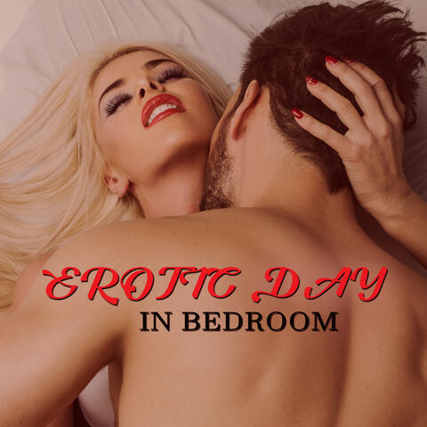 Erotic Day in Bedroom: Sensual Background Music for Making Love