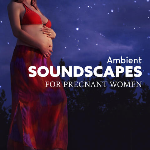 Ambient Soundscapes for Pregnant Women: Wave Away Anxiety