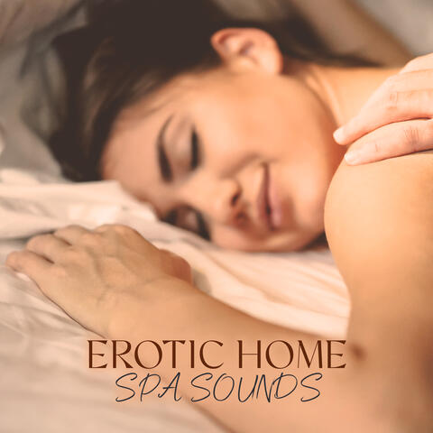 Erotic Home Spa Sounds: Joyful Erotic Massage BGM