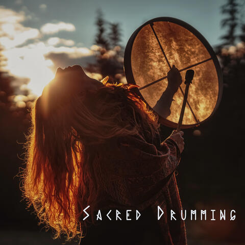 Sacred Drumming: Unlocking Shamanic Spirituality, Healing, and Rituals