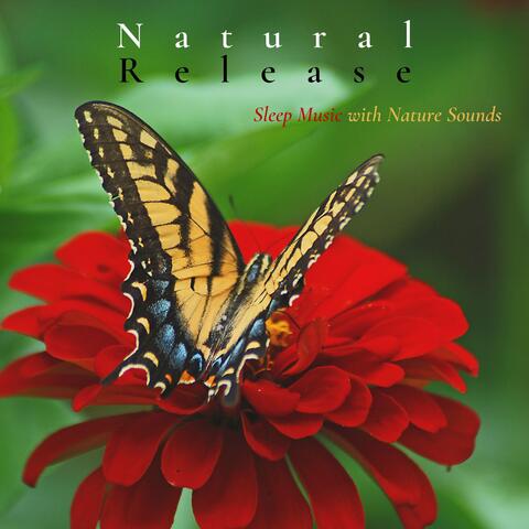Natural Release - Sleep Music with Nature Sounds