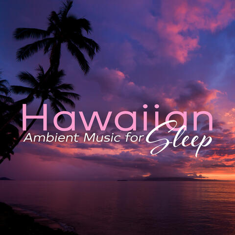 Hawaiian Ambient Music for Sleep