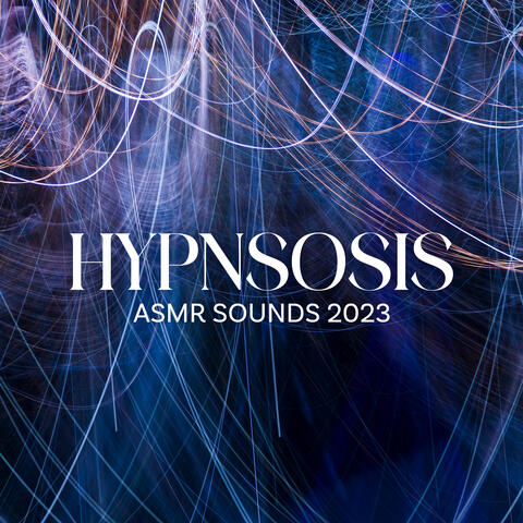 Hypnsosis ASMR Sounds 2023
