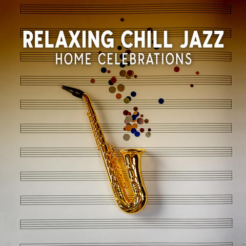 Relaxing Chill Jazz: Home Celebrations