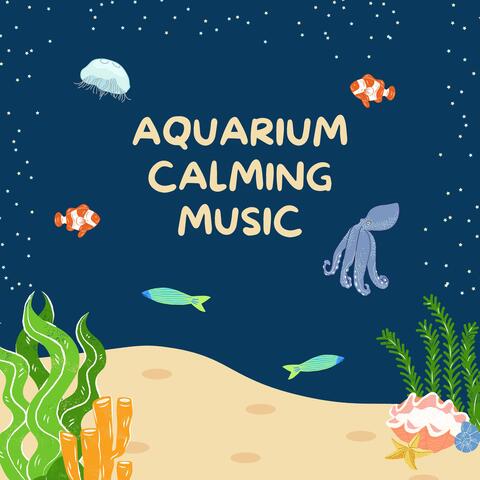 Aquarium Calming Music - Relaxing Instrumental Sounds