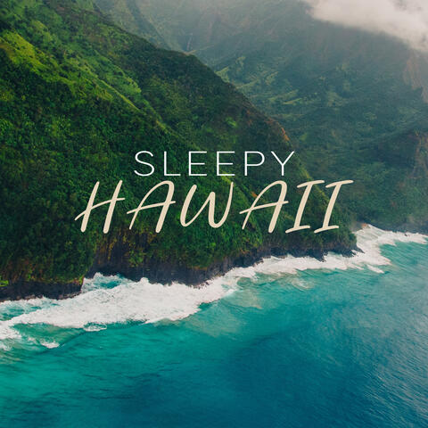 Sleepy Hawaii: Soothing Hawaiian Guitar to Fall Asleep Quickly and Peacefully