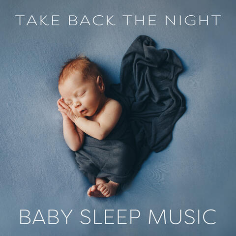 Take Back the Night: Baby Sleep Music (Soft Instrumental Guitar Sounds to Get Your Baby to Sleep Longer)