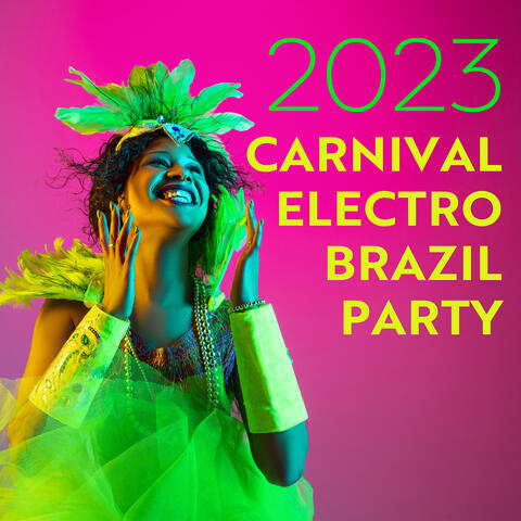 2023 Carnival Electro Brazil Party: Positive Rhythms from Rio, Dance Mood, Colorful Party, Hot Temptation