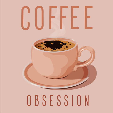 Coffee Obsession: Daily Morning Ritual, Jazz Blend, Moments of Joy and Happiness