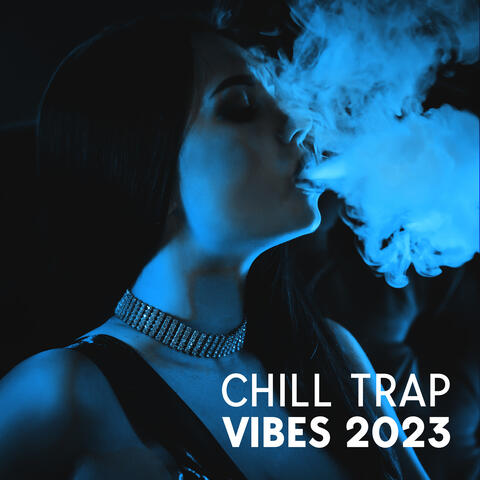 Chill Trap Vibes 2023