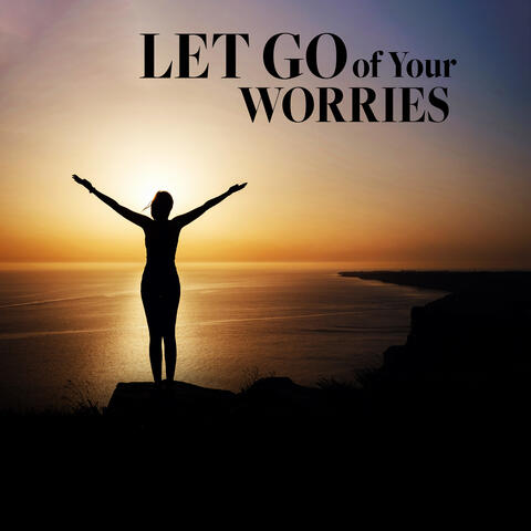 Let Go of Your Worries: Relaxing Ambience