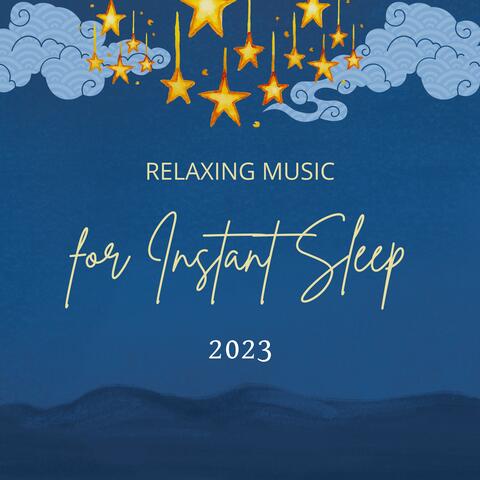 Relaxing Music for Instant Sleep 2023