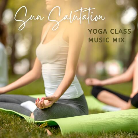 Sun Salutation Yoga Class Music Mix