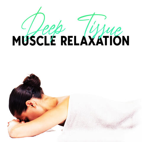 Deep Tissue Muscle Relaxation: Destress and Decompress