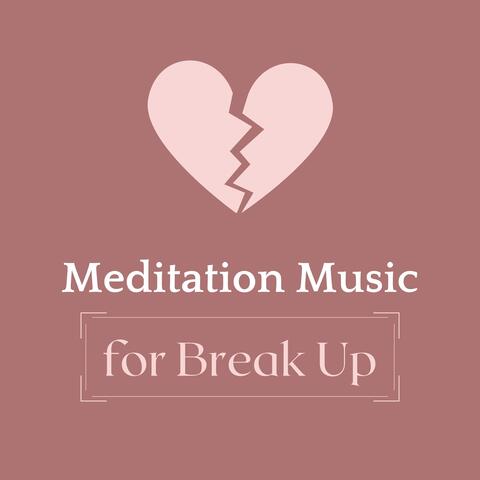 Meditation Music for Break Up