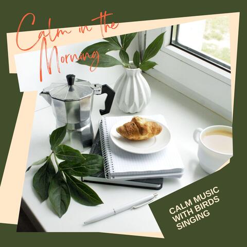 Calm in the Morning - Calm Music with Birds Singing