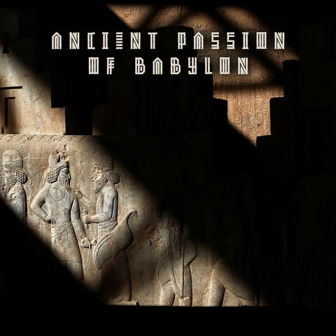 Ancient Passion of Babylon