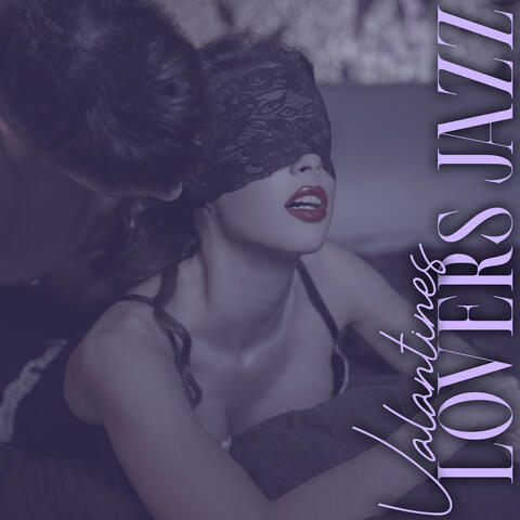Valantines Lovers Jazz: Sensual Jazz Music for Romantic Night