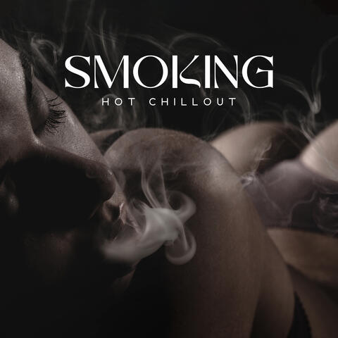 Smoking Hot Chillout: Sexy Chillout Sounds Master