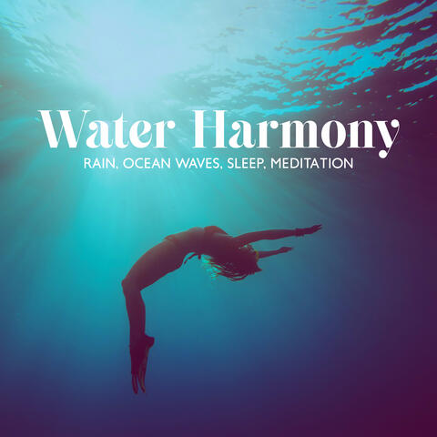 Water Harmony: Rain, Ocean Waves, Sleep, Meditation