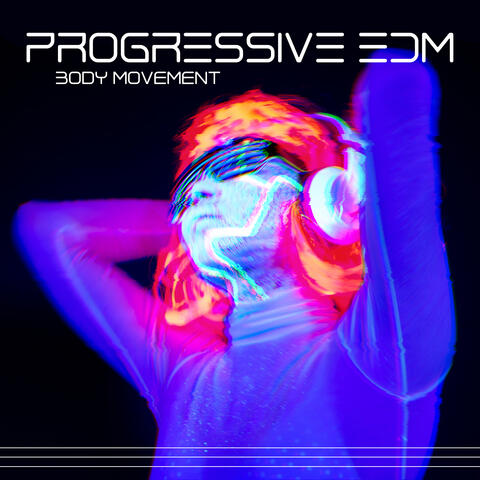 Progressive EDM: Body Movement