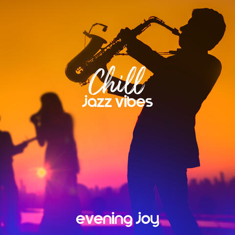 Chill Jazz Vibes: Evening Joy