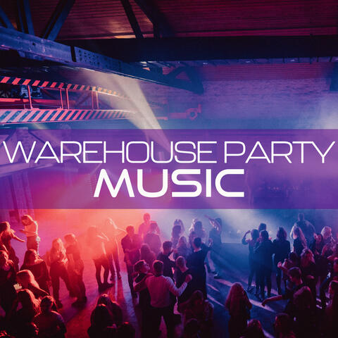 Warehouse Party Music: Techno, Hardcore, Alternative Dance Mix