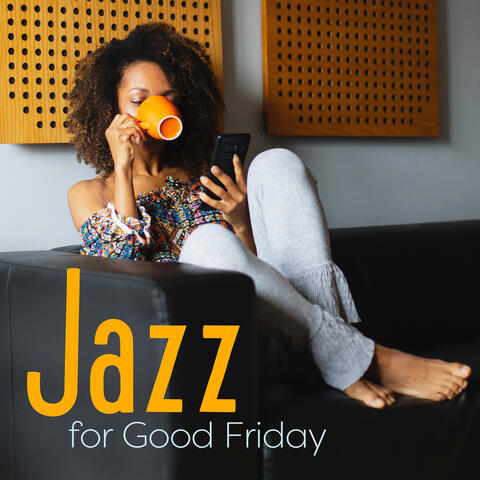Jazz for Good Friday: Positive Mood Whole Day
