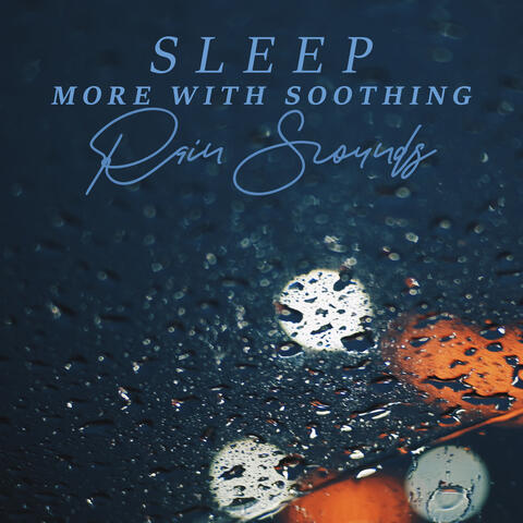 Sleep More with Soothing Rain Sounds