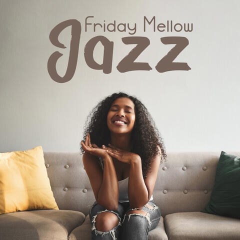 Friday Mellow Jazz: Smooth and Relaxing Ambience