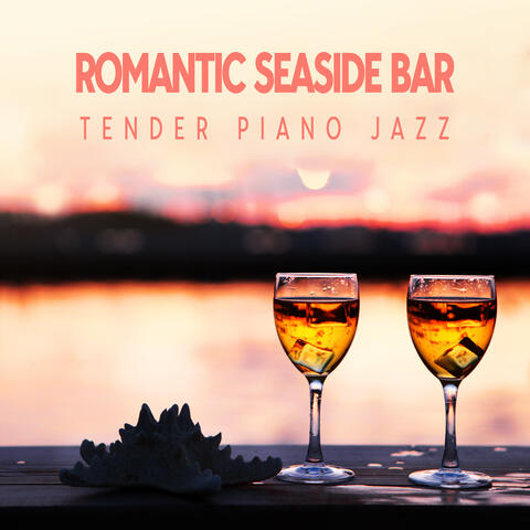 Romantic Seaside Bar: Tender Piano Jazz