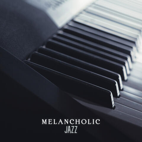 Melancholic Jazz: Piano to Make You Feel