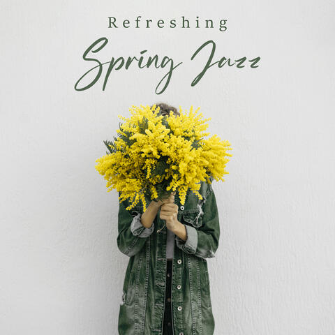 Refreshing Spring Jazz: Don't Waste Your Day and Relax with Cheerful Jazz Music Mix