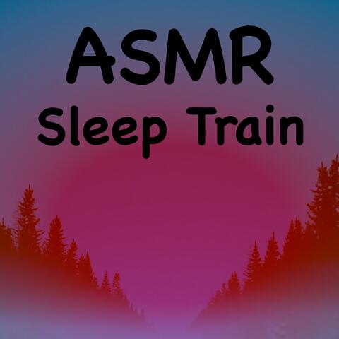 ASMR Sleep Train